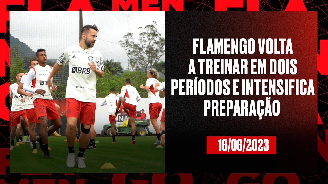 TV Fla Flamengo volta a treinar em dois períodos e intensifica preparação