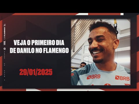 Veja o primeiro dia de Danilo no Flamengo