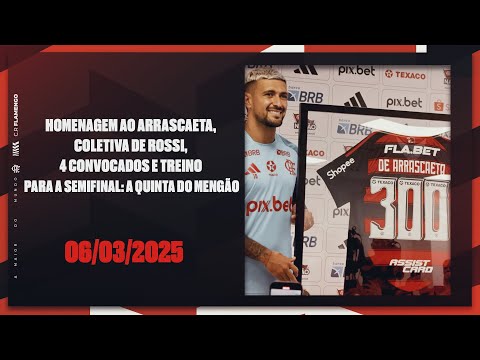 Homenagem ao Arrascaeta, coletiva de Rossi, 4 convocados e treino para a Semi: a quinta do Mengão