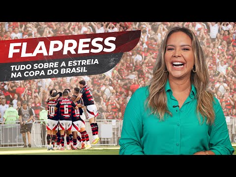 MARCA HISTÓRICA DE BRUNO HENRIQUE E LUIZ ARAÚJO E TUDO SOBRE A COPA DO BRASIL: O FLAPRESS TÁ ON!