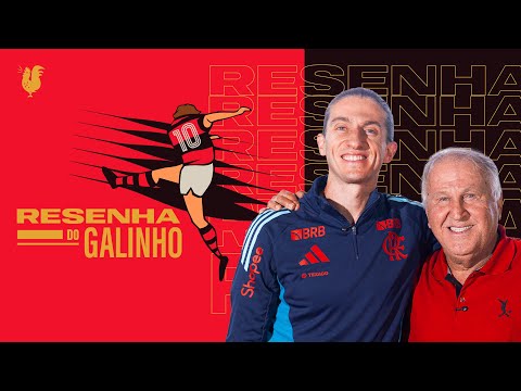 RESENHA DO GALINHO | ZICO RECEBE FILIPE LUÍS #1