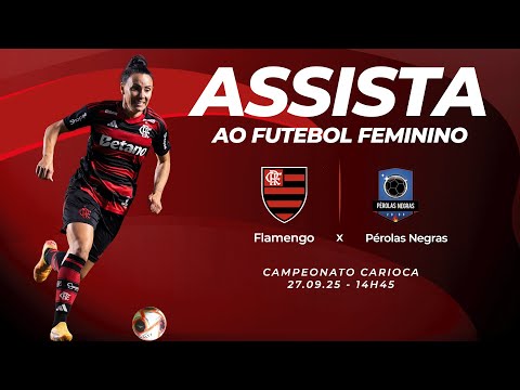 🔴 AO VIVO: FLAMENGO X PÉROLAS NEGRAS | CAMPEONATO CARIOCA FEMININO (27/09/25)