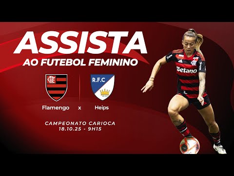 🔴 AO VIVO: FLAMENGO x HEIPS | CAMPEONATO CARIOCA FEMININO (18/10/25)