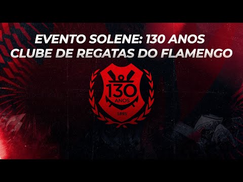 🔴 AO VIVO | EVENTO SOLENE: 130 ANOS – CLUBE DE REGATAS DO FLAMENGO | 17/11/25