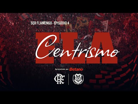 SER FLAMENGO – EPISÓDIO 4 – FLACENTRISMO