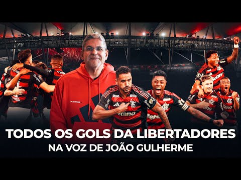OS GOLS DO FLAMENGO NA CONMEBOL LIBERTADORES NA VOZ DE JOÃO GUILHERME