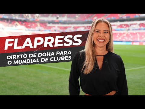 DIRETO DO CATAR: TUDO SOBRE A ESTREIA DO FLAMENGO NO MUNDIAL DE CLUBES NO FLAPRESS